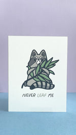 Load image into Gallery viewer, Raccoon - Never LEAF Me Card
