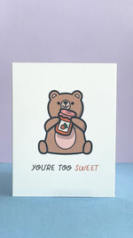 Load image into Gallery viewer, Bear - You&#39;re Too Sweet Card
